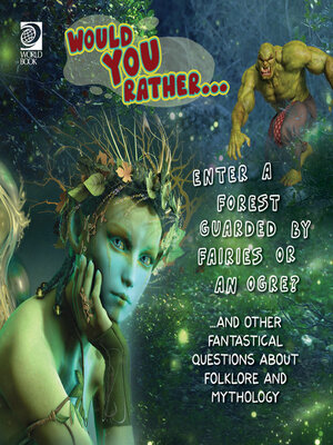 cover image of Would You Rather… Enter a Forest Guarded by Fairies or an Ogre?